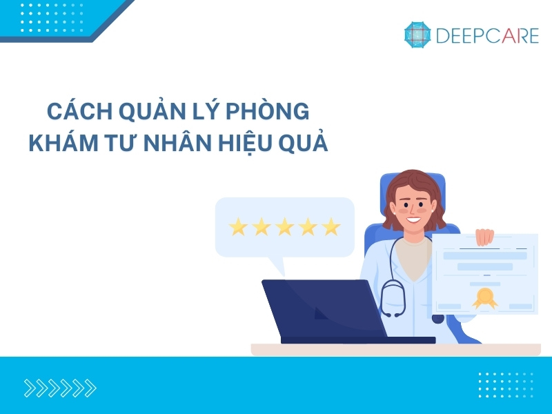 CÁCH QUẢN LÝ PHÒNG KHÁM TƯ NHÂN HIỆU QUẢ - NÂNG CAO DOANH THU